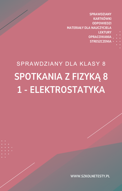 spotkania-z-fizyka-8-rozdzial-1.png 1. Elektrostatyka SPRAWDZIAN ODPOWIEDZI Spotkania z fizyką 8 - obrazek 1
