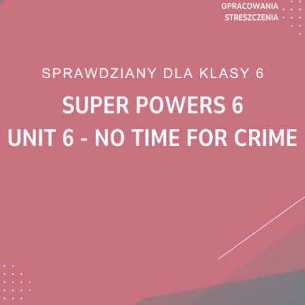 6. No time for crime SPRAWDZIAN ODPOWIEDZI Super Powers 6