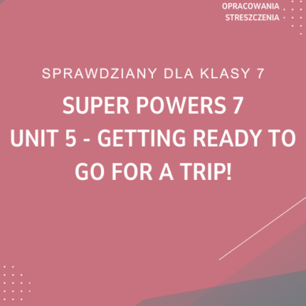 5. Getting ready to go for a trip! SPRAWDZIAN ODPOWIEDZI Super Powers 7