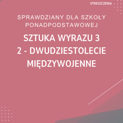 2. Dwudziestolecie międzywojenne SPRAWDZIAN ODPOWIEDZI Sztuka wyrazu 3