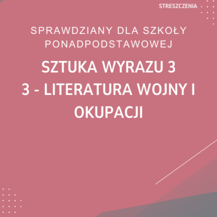 3. Literatura wojny i okupacji SPRAWDZIAN ODPOWIEDZI Sztuka wyrazu 3