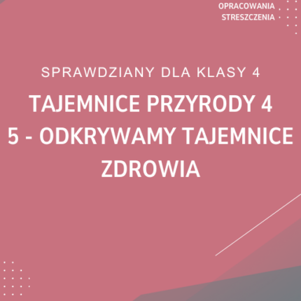 5. Odkrywamy tajemnice zdrowia SPRAWDZIAN ODPOWIEDZI Tajemnice przyrody 4