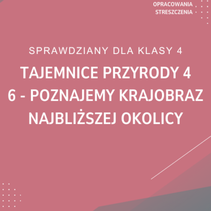 6. Poznajemy krajobraz najbliższej okolicy SPRAWDZIAN ODPOWIEDZI Tajemnice przyrody 4
