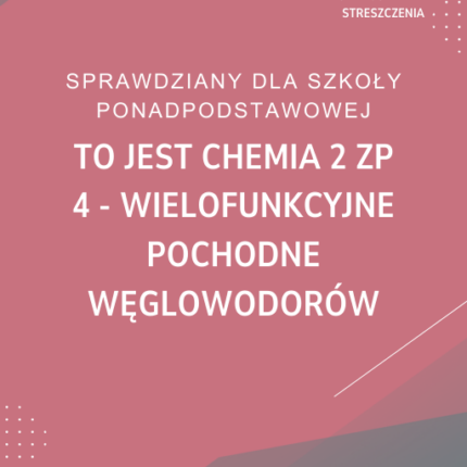 4. Wielofunkcyjne pochodne węglowodorów SPRAWDZIAN ODPOWIEDZI To jest chemia 2 Zakres podstawowy
