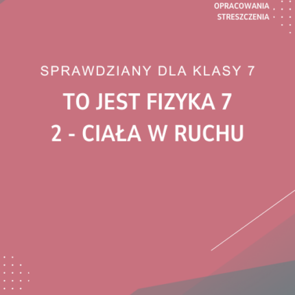 2. Ciała w ruchu SPRAWDZIAN ODPOWIEDZI To jest fizyka 7