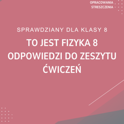 To jest fizyka 8 Odpowiedzi do zeszytu ćwiczeń