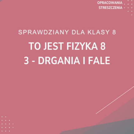 3. Drgania i fale SPRAWDZIAN ODPOWIEDZI To jest fizyka 8