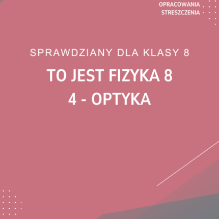 4. Optyka SPRAWDZIAN ODPOWIEDZI To jest fizyka 8