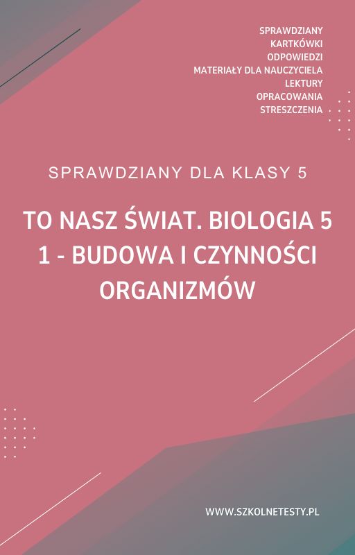 to-nasz-swiat-biologia-5-rozdzial-1.png 1. Budowa i czynności organizmów SPRAWDZIAN ODPOWIEDZI To nasz świat. Biologia 5 - obrazek 1