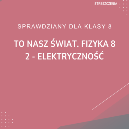 2. Elektryczność SPRAWDZIAN ODPOWIEDZI To nasz świat. Fizyka 8