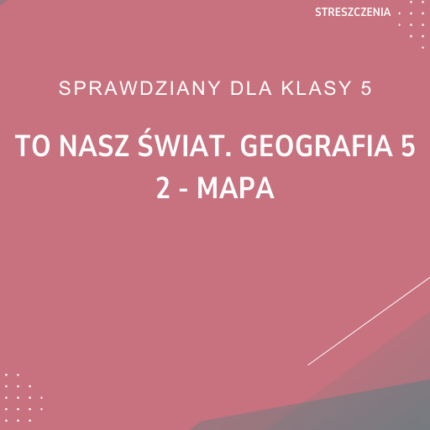 2. Mapa SPRAWDZIAN ODPOWIEDZI To nasz świat. Geografia 5