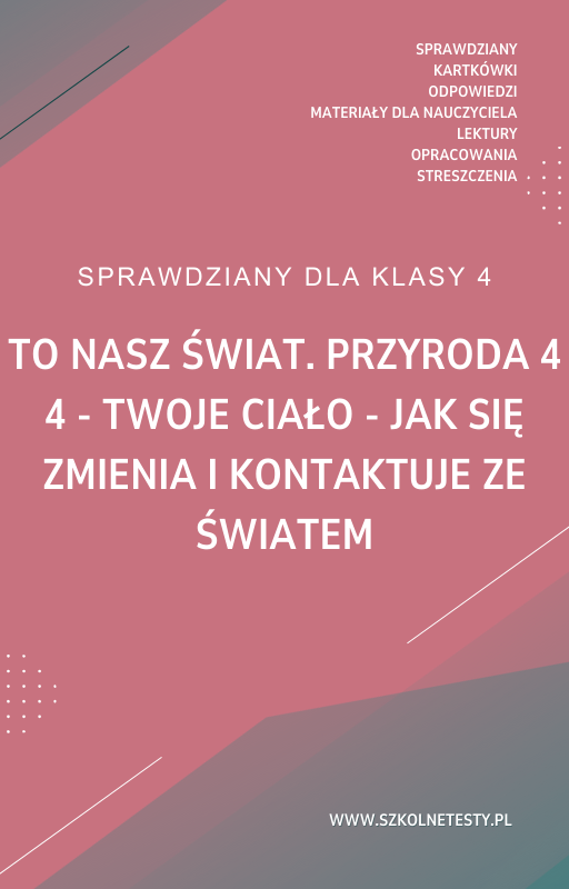 to-nasz-swiat-przyroda-4-rozdzial-4.png 4. Twoje ciało - jak się zmienia i kontaktuje ze światem SPRAWDZIAN ODPOWIEDZI To nasz świat. Przyroda 4 - obrazek 1