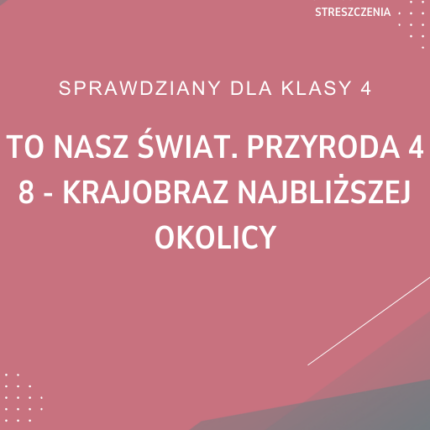 8. Krajobraz najbliższej okolicy SPRAWDZIAN ODPOWIEDZI To nasz świat. Przyroda 4