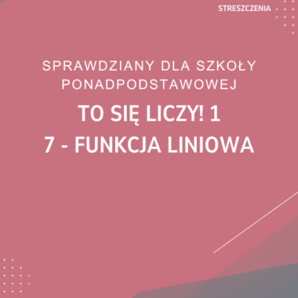 7. Funkcja liniowa SPRAWDZIAN ODPOWIEDZI To się liczy! 1