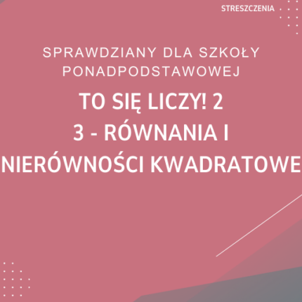 3. Równania i nierówności kwadratowe SPRAWDZIAN ODPOWIEDZI To się liczy! 2