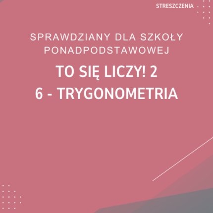 6. Trygonometria SPRAWDZIAN ODPOWIEDZI To się liczy! 2
