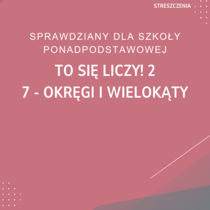 7. Okręgi i wielokąty SPRAWDZIAN ODPOWIEDZI To się liczy! 2