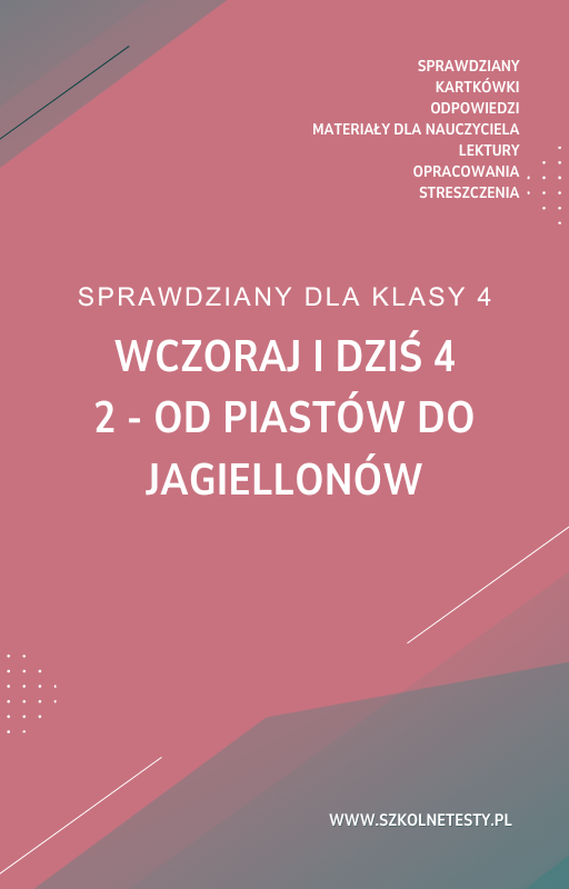 wczoraj-i-dzis-4-rozdzial-2.png 2. Od Piastów do Jagiellonów SPRAWDZIAN ODPOWIEDZI Wczoraj i dziś 4 - obrazek 1