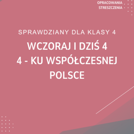 4. Ku współczesnej Polsce SPRAWDZIAN ODPOWIEDZI Wczoraj i dziś 4