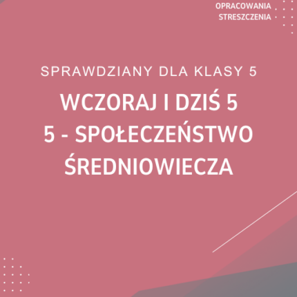 5. Społeczeństwo średniowiecza SPRAWDZIAN ODPOWIEDZI Wczoraj i dziś 5