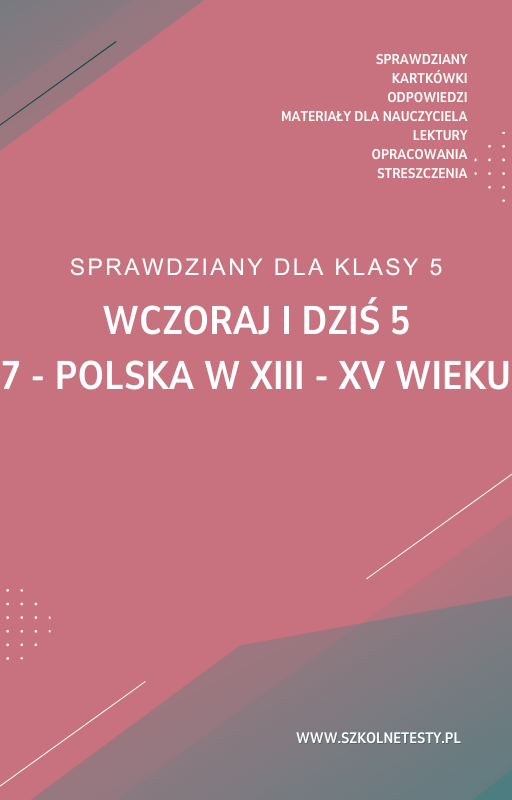 wczoraj-i-dzis-5-rozdzial-7.png 7. Polska w XIII-XV wieku SPRAWDZIAN ODPOWIEDZI Wczoraj i dziś 5 - obrazek 1