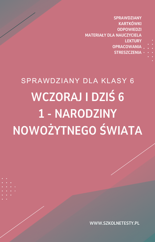 wczoraj-i-dzis-6-rozdzial-1.png 1. Narodziny nowożytnego świata SPRAWDZIAN ODPOWIEDZI Wczoraj i dziś 6 - obrazek 1