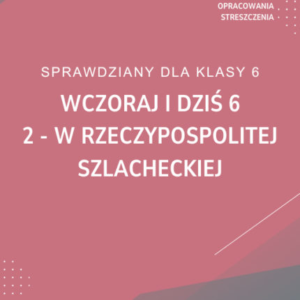 2. W Rzeczypospolitej szlacheckiej SPRAWDZIAN ODPOWIEDZI Wczoraj i dziś 6