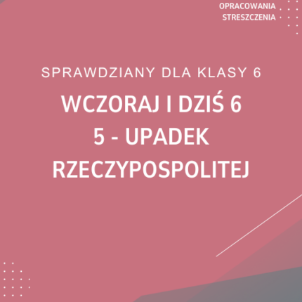5. Upadek Rzeczypospolitej SPRAWDZIAN ODPOWIEDZI Wczoraj i dziś 6