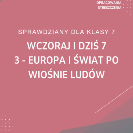 3. Europa i świat po wiośnie ludów SPRAWDZIAN ODPOWIEDZI Wczoraj i dziś 7