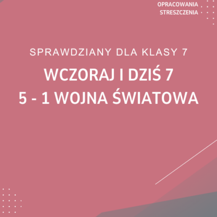 5. I Wojna światowa SPRAWDZIAN ODPOWIEDZI Wczoraj i dziś 7