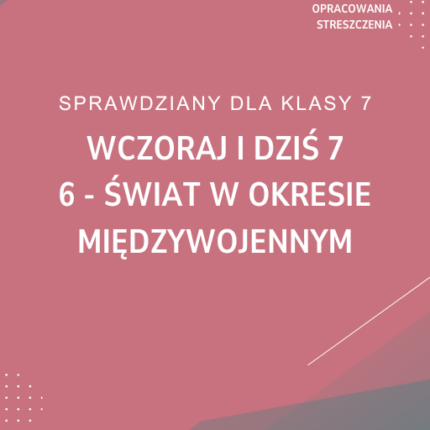 6. Świat w okresie międzywojennym SPRAWDZIAN ODPOWIEDZI Wczoraj i dziś 7
