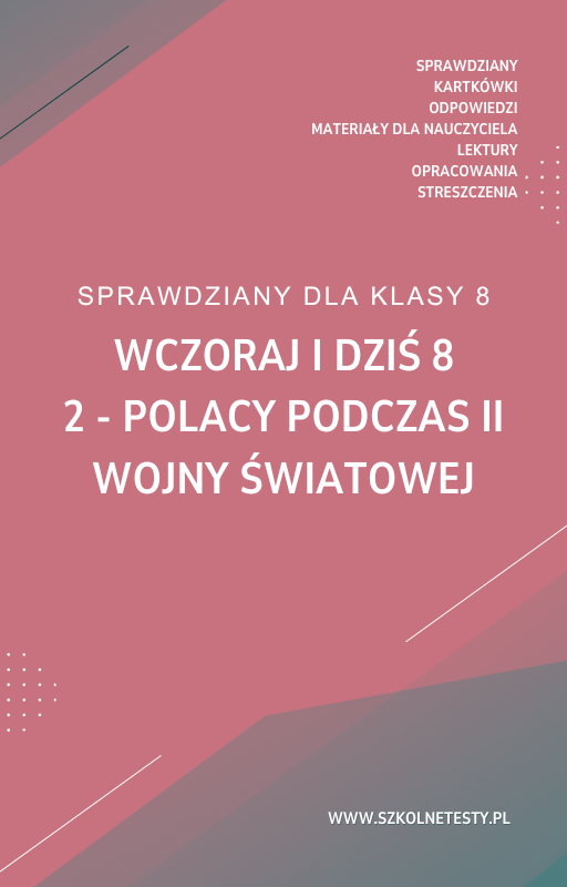 wczoraj-i-dzis-8-rozdzial-2.png 2. Polacy podczas 2 wojny światowej SPRAWDZIAN ODPOWIEDZI Wczoraj i dziś 8 - obrazek 1
