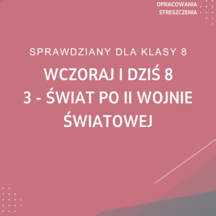 3. Świat po 2 wojnie światowej SPRAWDZIAN ODPOWIEDZI Wczoraj i dziś 8