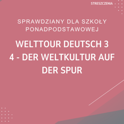 4. Der Weltkultur auf der Spur SPRAWDZIAN ODPOWIEDZI Welttour Deutsch 3