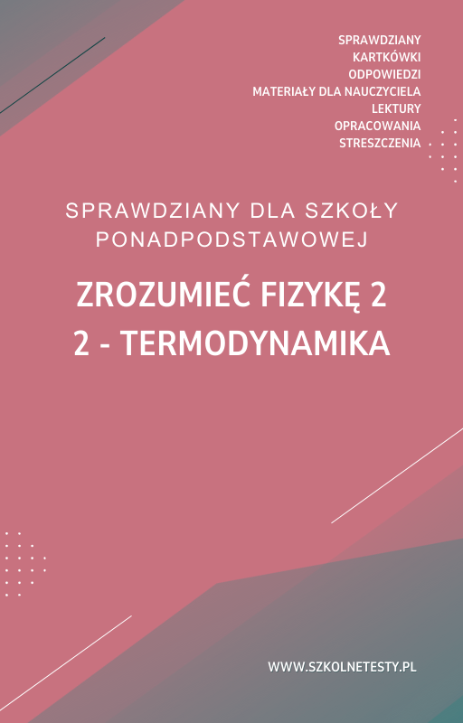zrozumiec-fizyke-2-rozdzial-2.png 2. Termodynamika SPRAWDZIAN ODPOWIEDZI Zrozumieć fizykę 2 - obrazek 1
