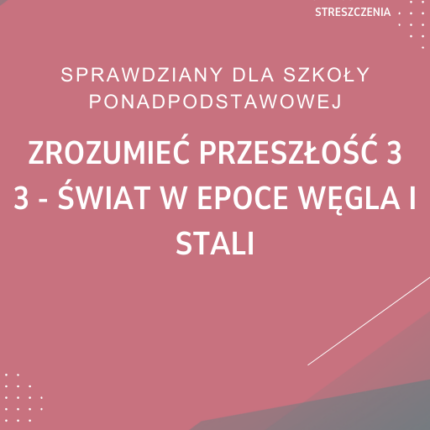 3. Świat w epoce węgla i stali SPRAWDZIAN ODPOWIEDZI Zrozumieć przeszłość 3